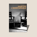 HABITER L'IRREPARABLE